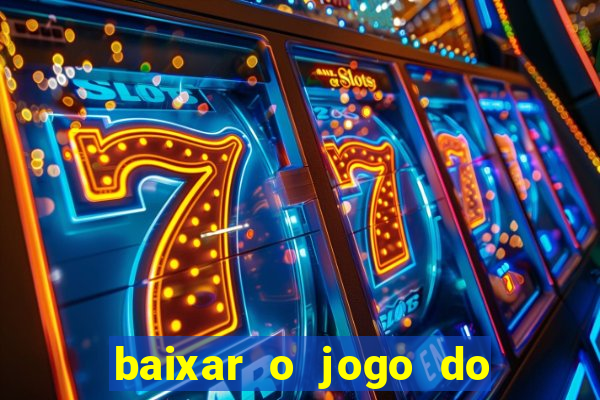 baixar o jogo do tigre 777